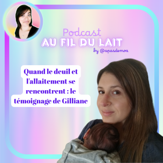 Quand le deuil et l'allaitement se rencontrent : le témoignage de Gilliane
